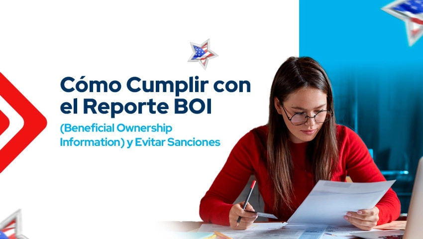 Cómo Cumplir con el Reporte BOI (Beneficial Ownership Information) y Evitar Sanciones