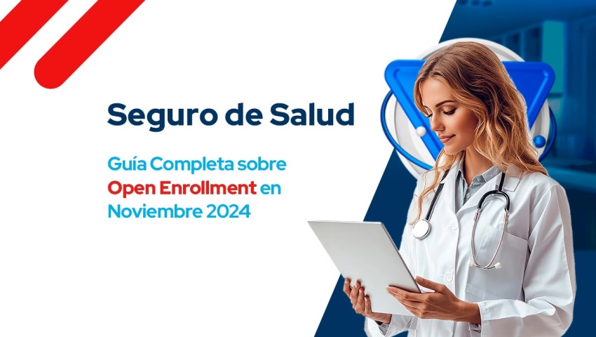 Seguro de Salud - Guía Completa sobre Open Enrollment en Noviembre 2024